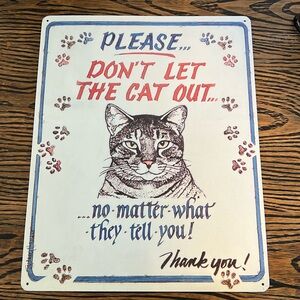 “Please… don’t let the cat out” novelty sign. 12 x15 tin sign. Wall door decor